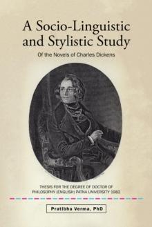 A Socio-Linguistic and Stylistic Study : Of the Novels of Charles Dickens