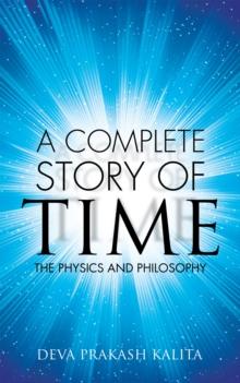 A Complete Story of Time : The Physics and Philosophy