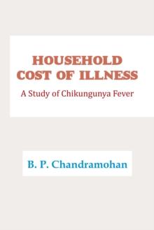 Household Cost of Illness : A Study of Chikungunya Fever