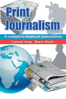 Print Journalism : A Complete Book of Journalism