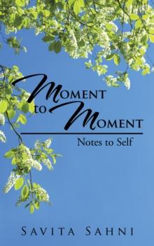 Moment to Moment : Notes to Self