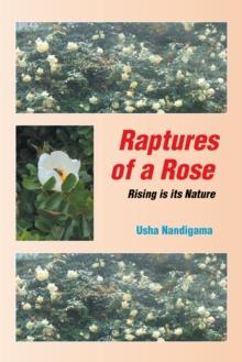 Raptures of a Rose : Rising Is Its Nature