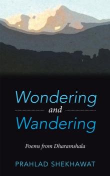 Wondering and Wandering : Poems from Dharamshala