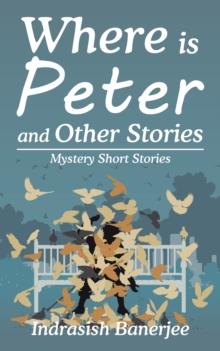 Where Is Peter and Other Stories : Mystery Short Stories