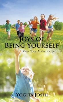 Joys of Being Yourself : Meet Your Authentic Self