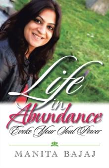 Life in Abundance : Evoke Your Soul Power