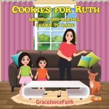 Cookies for Ruth : Brenda and Rachel Learn to Bake