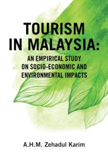 Tourism in Malaysia: : An Empirical Study on Socio-Economic and Environmental Impacts