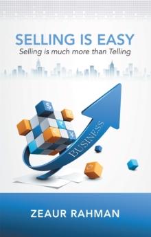 Selling Is Easy : Selling Is Much More Than Telling