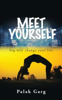 Meet Yourself : Yog Will Change Your Life