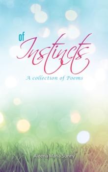 Of Instincts : A Collection of Poetry