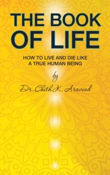 The Book of Life : How to Live and Die Like a True Human Being