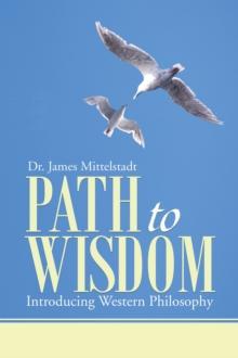 Path to Wisdom : Introducing Western Philosophy