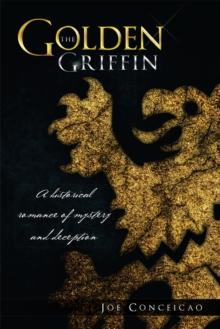 The Golden Griffin : A Historical Romance of Mystery and Deception