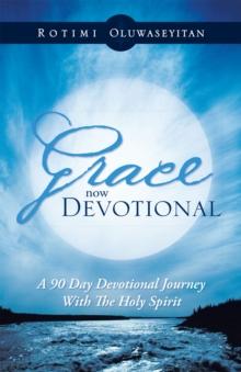 Grace Now Devotional : A 90 Day Devotional Journey with the Holy Spirit