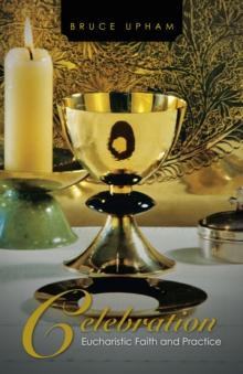 Celebration : Eucharistic Faith and Practice