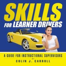 Skills for Learner Drivers : A Guide for Instructional Supervisors