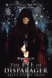 The Eye of Disparager : Book One of the Legend of the Bloodstone