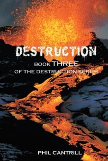 Destruction : Book Three of the Destruction Series