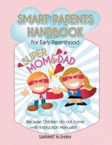 Smart Parents Handbook for Early Parenthood : Super Mom & Dad