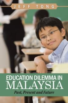 Education Dilemma in Malaysia : Past, Present and Future