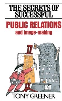 The Secrets of Successful Public Relations and Image-Making