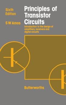 Principles of Transistor Circuits : Introduction to the Design of Amplifiers, Receivers and Digital Circuits