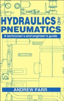 Hydraulics and Pneumatics : A technician's and engineer's guide