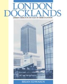 London Docklands : Urban Design in an Age of Deregulation