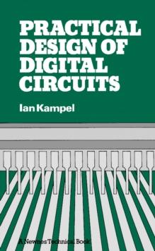 Practical Design of Digital Circuits : Basic Logic to Microprocessors