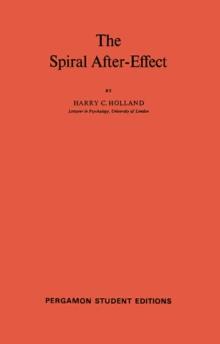 The Spiral After-Effect : International Series of Monographs in Experimental Psychology, Volume 2