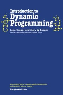 Introduction to Dynamic Programming : International Series in Modern Applied Mathematics and Computer Science, Volume 1