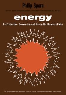 Energy : Its Production, Conversion and Use in the Service of Man