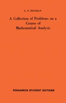 A Collection of Problems on a Course of Mathematical Analysis : International Series of Monographs in Pure and Applied Mathematics