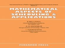 Mathematical Aspects of Scheduling and Applications : Modern Applied Mathematics and Computer Science