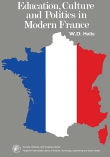 Education, Culture and Politics in Modern France : Society, School, and Progress Series