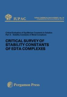 Critical Survey of Stability Constants of EDTA Complexes : Critical Evaluation of Equilibrium Constants in Solution: Stability Constants of Metal Complexes