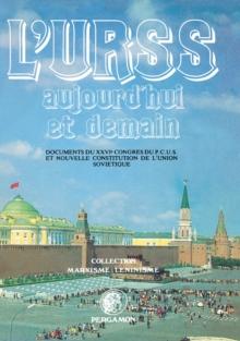 L'U.R.S.S. Aujourd'hui et Demain : Compte Rendu du XXVIe Congres du P.C.U.S. et Nouvelle Constitution de l'Union Sovietique