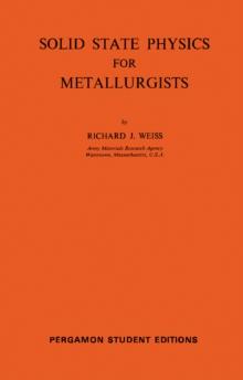 Solid State Physics for Metallurgists : International Series of Monographs on Metal Physics and Physical Metallurgy