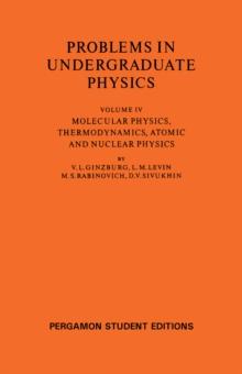 Molecular Physics, Thermodynamics, Atomic and Nuclear Physics : Problems in Undergraduate Physics