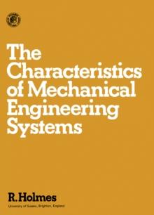 The Characteristics of Mechanical Engineering Systems : Pergamon International Library of Science, Technology, Engineering and Social Studies