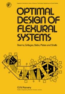 Optimal Design of Flexural Systems : Beams, Grillages, Slabs, Plates and Shells