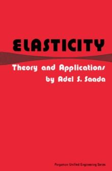 Elasticity: Theory and Applications : Pergamon Unified Engineering Series