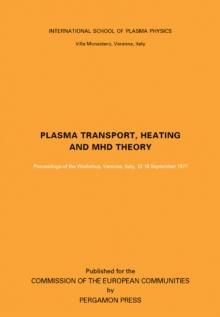 Plasma Transport, Heating and MHD Theory : Proceedings of the Workshop, Varenna, Italy, 12-16 September 1977