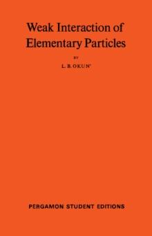 Weak Interaction of Elementary Particles : International Series of Monographs in Natural Philosophy