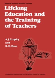 Lifelong Education and the Training of Teachers : Developing a Curriculum for Teacher Education on the Basis of the Principles of Lifelong Education