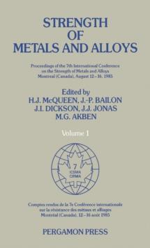 Strength of Metals and Alloys (ICSMA 7) : Proceedings of the 7th International Conference on the Strength of Metals and Alloys, Montreal, Canada, 12-16 August 1985