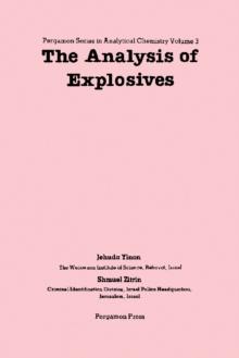 The Analysis of Explosives : Pergamon Series in Analytical Chemistry