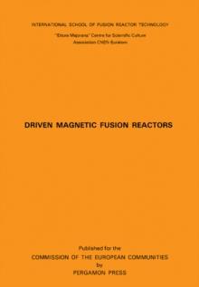 Driven Magnetic Fusion Reactors : Proceedings of the Course, Erice-Trapani, Italy, 18-26 September 1978