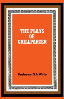 The Plays of Grillparzer : The Commonwealth and International Library: Pergamon Oxford German Series